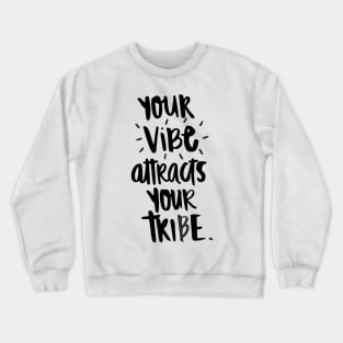 YOUR Vibe attracts YOUR Tribe Crewneck Sweatshirt